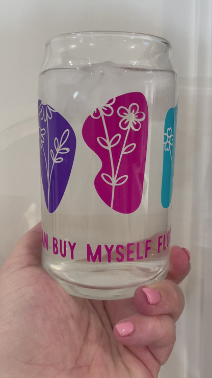 16oz Libbey Can Glass - I Can Buy Myself Flowers(colour changing)