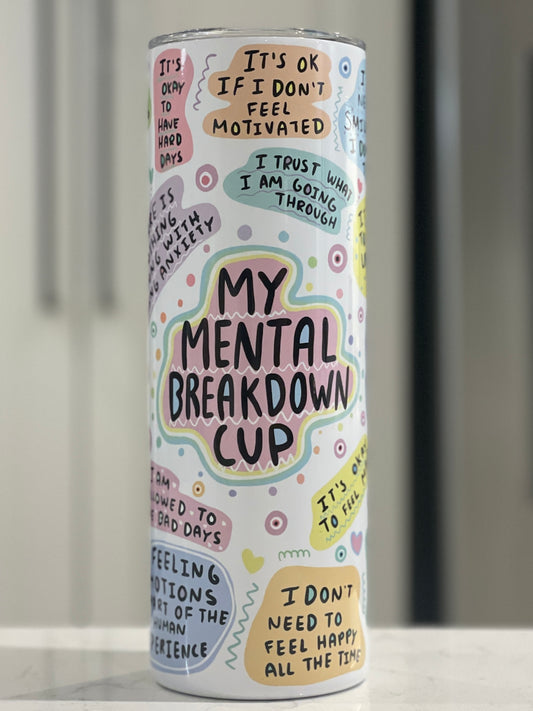 20oz Tumbler - My Mental Breakdown Cup