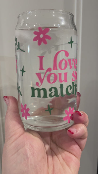 16oz Libbey Can Glass - I Love You So Matcha (Colour Changing)